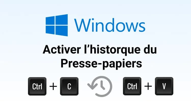 Activer l’historique du presse-papiers sur Windows : le copier-coller multiple enfin facile